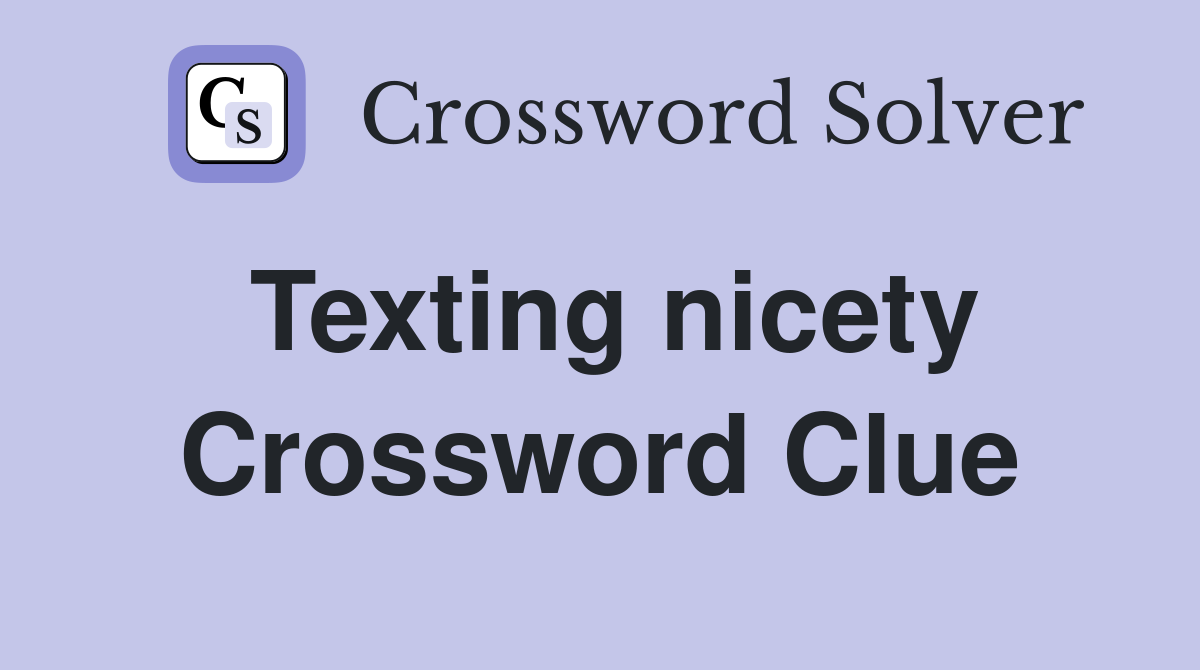 Texting nicety Crossword Clue Answers Crossword Solver